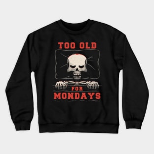 I’m Too Old For Mondays Funny Lazy Skull Crewneck Sweatshirt